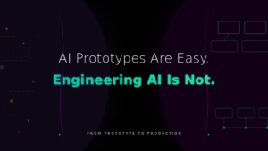 AI Prototypes Are Easy. Engineering AI I...